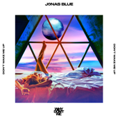 Don’t Wake Me Up - Jonas Blue & Why Don't We
