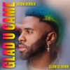 Jason Derulo - Glad U Came (Slowed Down Version)