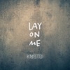 Lay On Me - Single