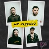 My Friends - Single