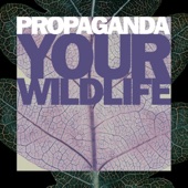 Propaganda - Your Wildlife (feat. David Morales & Eric Kupper) [Wet 'N' Wildlife Mix]