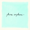 Phone Orphans