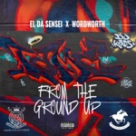 The Beat Ministry, El Da Sensei & Wordsworth - FROM the GROUND UP (feat. Tek the Intern)