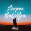 Anyone but You - Single