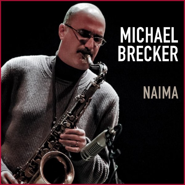 Naima (Live) par Michael Brecker sur Apple Music