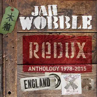 Redux: Anthology 1978 - 2015 by Jah Wobble album reviews, ratings, credits