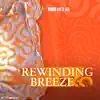 Rewinding Breeze - Single album lyrics, reviews, download