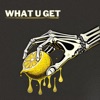 What U Get - Single