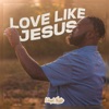 Love Like Jesus - Single