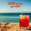 Chillout per aperitivi - Atmosfere musicali per serate al bar con gli amici album lyrics, reviews, download