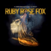 Ruby Rose Fox - A Carpetbagger's Ode to Rocky