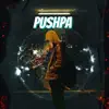 Pushpa - Single album lyrics, reviews, download
