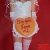 Sarah Mootz - Say You Love Me