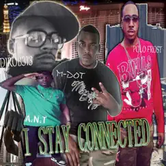 I Stay Connected (feat. June Da Don, A.N.T, Polo Frost & M-Dot) Song Lyrics