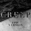 Creep (Epic Version) - Single album lyrics, reviews, download