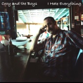 Croy and the Boys - I Hate Everything