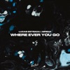 Where Ever You Go - Single