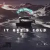 It Gets Cold (Radio Edit) [Radio Edit] - Single album lyrics, reviews, download