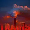 TRAINS (feat. Aaron Sutcliffe) - Single album lyrics, reviews, download