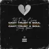 Can't Trust a Soul (feat. Young $pazz) - Single album lyrics, reviews, download
