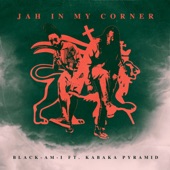 Black-Am-I - Jah in My Corner (feat. Kabaka Pyramid)