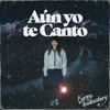 Aún yo te canto - Single