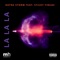La La La (feat. Sticky Fingaz) - Rayne Storm lyrics