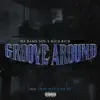 Groove Around (feat. That Mexican OT) - Single album lyrics, reviews, download