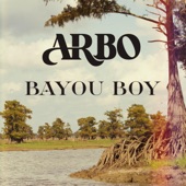 Arbo - Bayou Boy