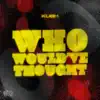 Who Would've Thought - Single album lyrics, reviews, download