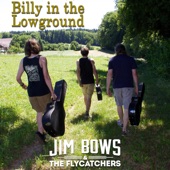 Jim Bows & the Flycatchers - Billy in the Lowground