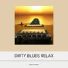 Dirty Blues Relax album lyrics, reviews, download