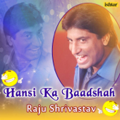 Hansi Ka Baadshah (Raju Shrivastav) - Raju Shrivastav