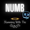 Slumming with the Saints - Numb