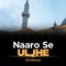 Naaro Se Uljhe - Ali Hamza lyrics