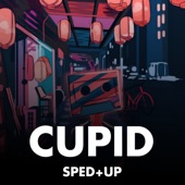 Cupid (Sped+Up) artwork