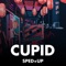 Cupid (Sped+Up) artwork