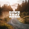 Down That Road - Single