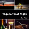 Tequila Texas Night album lyrics, reviews, download