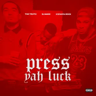 Press Yah Luck - Single (feat. Slim 400 & IceWata Rock) - Single by The Truth album reviews, ratings, credits