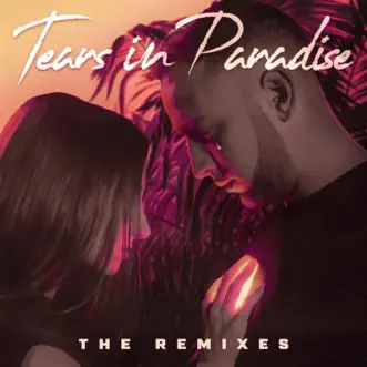 Tears In Paradise (The Remixes) - EP by BONNIE X CLYDE album reviews, ratings, credits