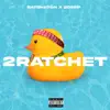 2ratchet - EP album lyrics, reviews, download