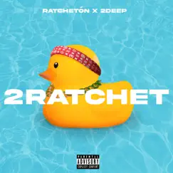 2ratchet - EP by Ratchetón & 2DEEP album reviews, ratings, credits
