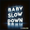 Baby Slow Down - Single