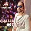 Challa Ae Challa - Single album lyrics, reviews, download