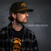 Money Well Wasted - Single album lyrics, reviews, download