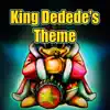 King Dedede's Theme (From "Kirby Super Star") [Electro House Version] - Single album lyrics, reviews, download