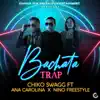 Stream & download Bachata Trap (feat. Niño Freestyle & Ana Carolina) - Single