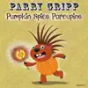 Stream & download Pumpkin Spice Porcupine - Single