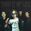 Turn It up Like (Stand in the Fire) - Single album lyrics, reviews, download